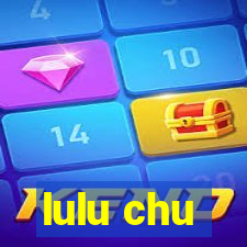 lulu chu